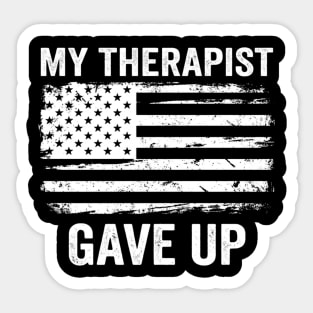 My Therapist Gave Up American Flag Funny Sticker